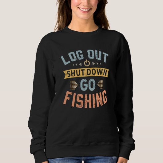 Log Out Shut Down Retro Fisherman Fishing Hobby Qu Sweatshirt (Vorderseite)