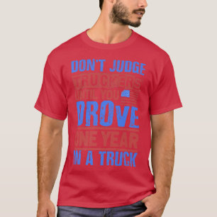 Log Truck Driver - Don't Judge Truckers T-Shirt