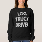Log Truck Driver Sweatshirt (Vorderseite)