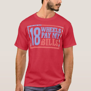 Log Truck Driver Wheels bezahlen meine Rechnungen  T-Shirt
