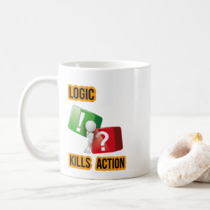 "Logic Kills Action" - Macher-Mentalität, Streetwe Kaffeetasse