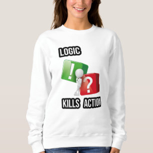 "Logic Kills Action" - Macher-Mentalität, Streetwe Sweatshirt