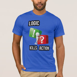 "Logic Kills Action" - Macher-Mentalität, Streetwe T-Shirt