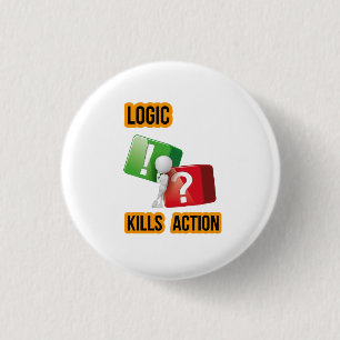 "Logic Kills Action" Macher-Mentalität, Streetwear Button