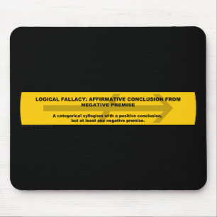 Logical Fallacy: Affirmative Conclusion... Mousepad