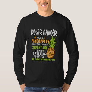 Logistikmanager sind wie Ananas. T-Shirt