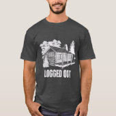 Logout Cabin Life Funny Mountain Zuhause Geschenk T-Shirt (Vorderseite)