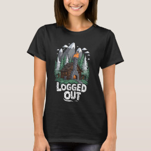 Logout Funny Log Cabin Life Mountain Outdoor S T-Shirt