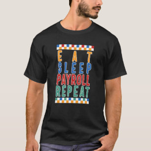 Lohnabrechnung Woche Essen Schlaf Lohnabrechnung W T-Shirt