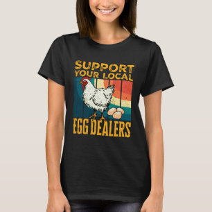 Lokale Eierhändler Huhn Lustig Lokale Eierhändler T-Shirt