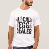 Lokales Eierhändler-T-Shirt T-Shirt (Vorderseite)