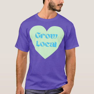 Lokales Wachstum T-Shirt