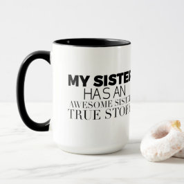 Lol My Sister hat eine Phantastische Sister True S Tasse