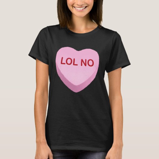 LOL No Anti Valentines Day Candy Heart T-Shirt (Vorderseite)