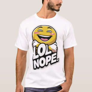 LOL Nope - Laughing Emoji Attitude Sticker T - Shi T-Shirt