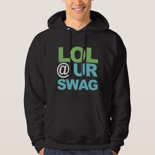LOL @ UR SWAG HOODIE (Vorderseite)