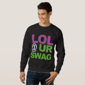 LOL @ UR SWAG SWEATSHIRT (Vorne ganz)