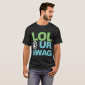 LOL @ UR SWAG T-Shirt (Vorne ganz)