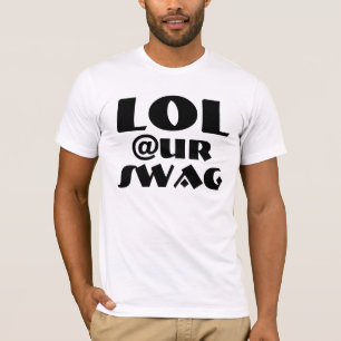 Lol Ur Swag-T - Shirts u. Shirts