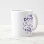 Lola "Nenn mich nie Puppe" Jumbo-Tasse (Vorderseite Rechts)