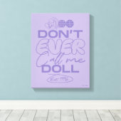 Lola "Nenn mich nie Puppe" Leinwanddruck (Insitu (Holzboden))