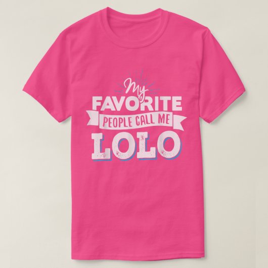    LoloMeine Lieblings-Leute nennen mich Lolo  T-Shirt (Design vorne)