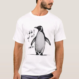 Lone Penguin – I Didn’t Get Lost, I Chose  T-Shirt