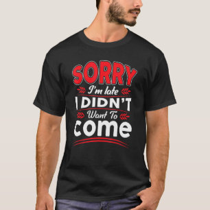 Loner Introvert Sorry I spate habe ich nicht Gewol T-Shirt