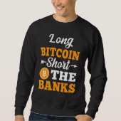 Long Bitcoin Kurz die Banken Krypto Meem Men Wome Sweatshirt (Vorderseite)