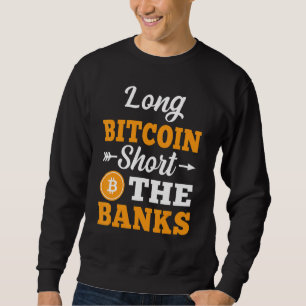 Long Bitcoin Kurz die Banken Krypto Meem Men Wome Sweatshirt