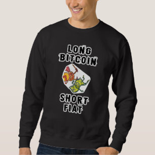 Long Bitcoin Kurz Fiat Bitcoin Crypto Währung Sweatshirt