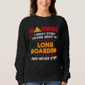 Long Boarding Longboard Longboarder Joke Graphic Sweatshirt (Vorderseite)