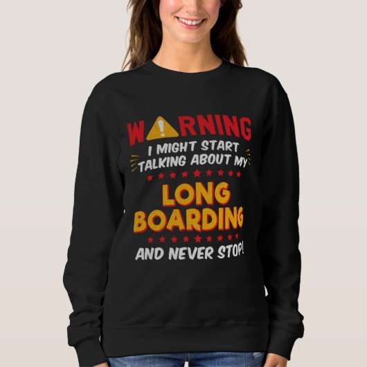 Long Boarding Longboard Longboarder Joke Graphic Sweatshirt (Vorderseite)