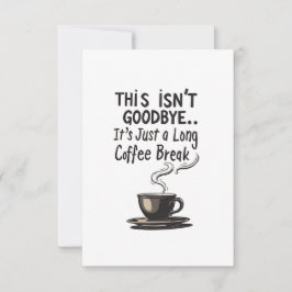 Long Coffee Break Funny Retirement Card Dankeskarte