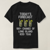 Long Island Iced Tea Shirt Funny Todayx27s Forecas (Design vorne)