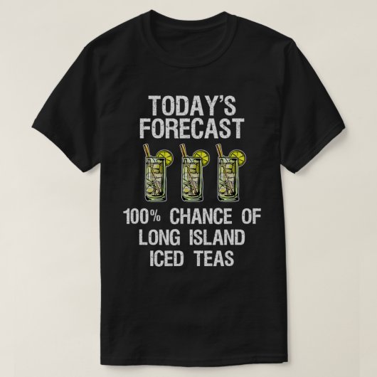 Long Island Iced Tea Shirt Funny Todayx27s Forecas (Design vorne)