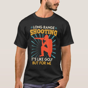 Long Range Shooting ist wie Golf Sports Shooter 2 T-Shirt