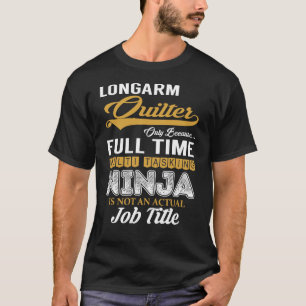 Longarm Quilter MultiTasking T-Shirt