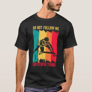 Longboardfahren Folgt mir nicht, ich mache dumme S T-Shirt