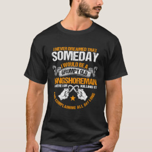 Longshore Ilwu Alte Grumpy Klagen den ganzen Tag T-Shirt