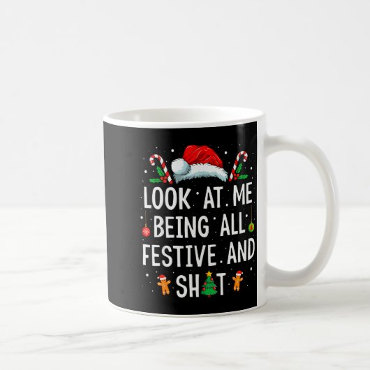 Look At Me Being All Festive And Funny Christmas Kaffeetasse (Rechts)