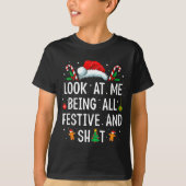 Look At Me Being All Festive And Funny Christmas  T-Shirt (Vorderseite)