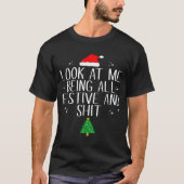 Look At Me Being All Festive And Funny Christmas  T-Shirt (Vorderseite)
