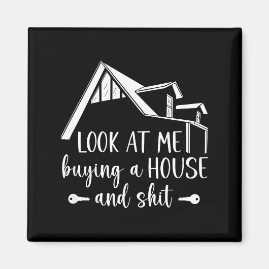 Look At Me Buying A House, First-time Home Owner Magnet (Vorne)