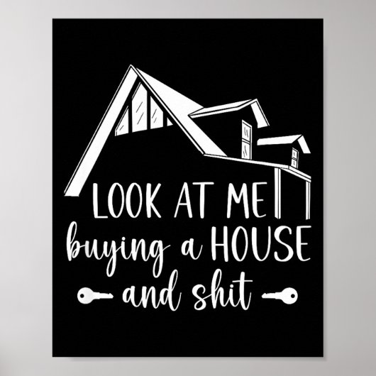 Look At Me Buying A House, First-time Home Owner  Poster (Vorne)