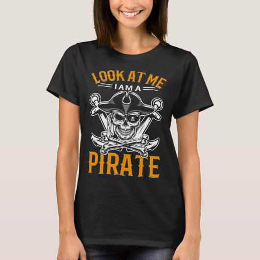 Look At Me I Am A Pirate 1 T-Shirt (Vorderseite)