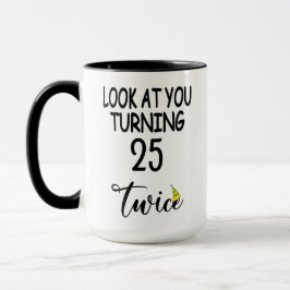 "Look At You Turning 25 Twice" 50th Birthday Funny Tasse