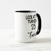 "Look At You Turning 25 Twice" 50th Birthday Funny Tasse (VorderseiteRechts)