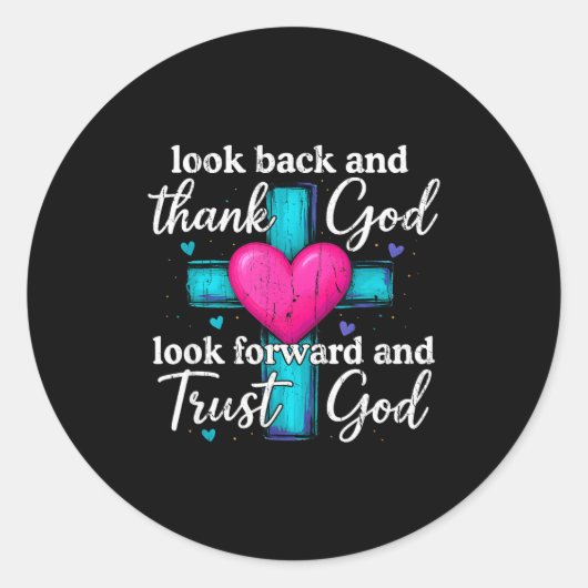 Look Back And Thank God Look Forward And Trust God Runder Aufkleber (Vorderseite)