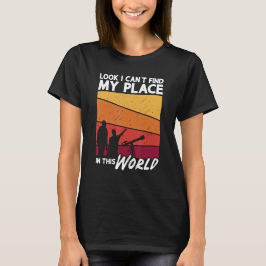 Look I Can't Find My Place Love Science Astronomy T-Shirt (Vorderseite)